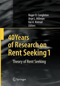 40 Years of Research on Rent Seeking 1 : Theory of Rent Seeking - Roger D. Congleton