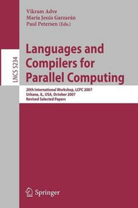 Languages and Compilers for Parallel Computing : 20th International Workshop, LCPC 2007, Urbana, IL, USA, October 11-13, 2007, Revised Selected Papers - Vikram Adve