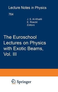 The Euroschool Lectures on Physics with Exotic Beams, Vol. III : Lecture Notes in Physics - Jim Al-Khalili