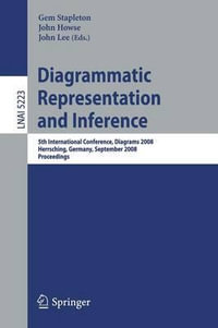 Diagrammatic Representation and Inference : 5th International Conference, Diagrams 2008, Herrsching, Germany, September 19-21, 2008, Proceedings - Gem Stapleton