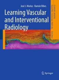 Learning Vascular and Interventional Radiology : A Teaching File - Ramón Ribes