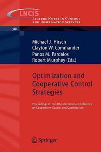 Optimization and Cooperative Control Strategies : Proceedings of the 8th International Conference on Cooperative Control and Optimization - Michael Hirsch