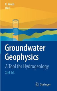 Groundwater Geophysics : A Tool for Hydrogeology - Reinhard Kirsch