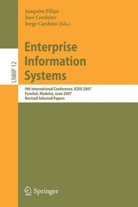 Enterprise Information Systems : 9th International Conference, ICEIS 2007, Funchal, Madeira, June 12-16, 2007, Revised Selected Papers - Joaquim Filipe