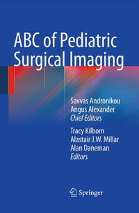 ABC of Pediatric Surgical Imaging - Tracy Kilborn