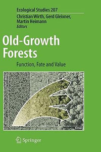 Old-Growth Forests : Function, Fate and Value - Christian Wirth