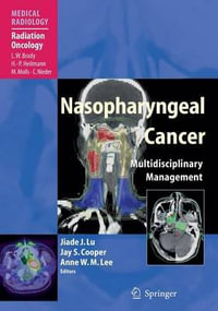 Nasopharyngeal Cancer : Multidisciplinary Management - Jiade J. Lu