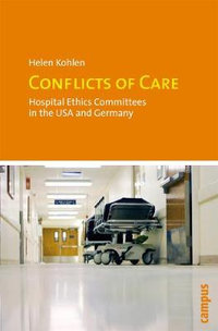 Conflicts of Care : Hospital Ethics Committees in the USA and Germany - Helen Kohlen