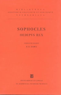 Oedipus Rex : Bibliotheca Teubneriana - Sophocles