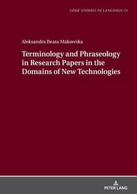 Terminology and Phraseology in Research Papers in the Domains of New Technologies : Lodz Studies in Language : Book 73 - Lukasz Bogucki