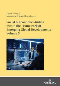 Social & Economic Studies within the Framework of Emerging Global Developments - Volume 5 - KEMAL CEBECI