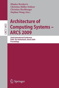 Architecture of Computing Systems - ARCS 2009 : 22nd International Conference, Delft, The Netherlands, March 10-13, 2009, Proceedings - Mladen Berekovic