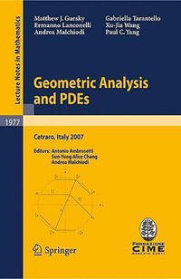 Geometric Analysis and PDEs : Lectures given at the C.I.M.E. Summer School held in Cetraro, Italy, June 11-16, 2007 - Antonio Ambrosetti