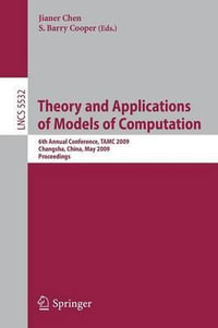 Theory and Applications of Models of Computation : 6th Annual Conference, TAMC 2009, Changsha, China, May 18-22, 2009, Proceedings - Jianer Chen