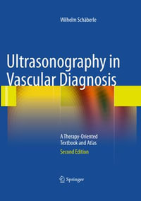 Ultrasonography in Vascular Diagnosis : A Therapy-Oriented Textbook and Atlas - Wilhelm Schäberle