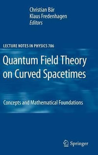 Quantum Field Theory on Curved Spacetimes : Concepts and Mathematical Foundations - Christian BÃ¤r