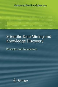 Scientific Data Mining and Knowledge Discovery : Principles and Foundations - Mohamed Medhat Gaber