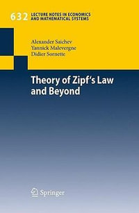 Theory of Zipf's Law and Beyond : Lecture Notes in Economics and Mathematical Systems - Alexander I. Saichev