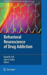 Behavioral Neuroscience of Drug Addiction : Current Topics in Behavioral Neurosciences - David W. Self