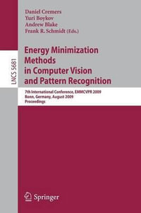 Energy Minimization Methods in Computer Vision and Pattern Recognition : 7th International Conference, EMMCVPR 2009, Bonn, Germany, August 24-27, 2009, Proceedings - Daniel Cremers