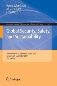 Global Security, Safety, and Sustainability : 5th International Conference, ICGS3 2009, London, UK, September 1-2, 2009, Proceedings - Hamid Jahankhani