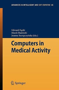 Computers in Medical Activity : Advances in Intelligent and Soft Computing - Edward Kacki