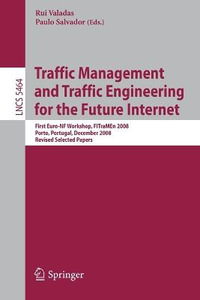 Traffic Management and Traffic Engineering for the Future Internet : First Euro-NF Workshop, FITraMEn 2008, Porto, Portugal, December 11-12, 2008, Revised Selected Papers - Rui Valadas