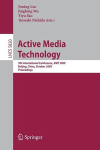 Active Media Technology : 5th International Conference, AMT 2009, Beijing, China, October 22-24, 2009, Proceedings - Jiming Liu