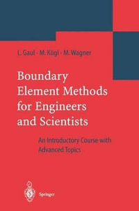 Boundary Element Methods for Engineers and Scientists : An Introductory Course with Advanced Topics - Lothar Gaul