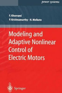 Modeling and Adaptive Nonlinear Control of Electric Motors : Power Systems - Farshad Khorrami