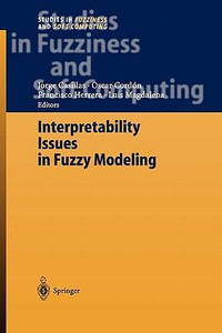 Interpretability Issues in Fuzzy Modeling : Studies in Fuzziness and Soft Computing - Jorge Casillas