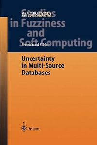 Uncertainty in Multi-Source Databases : Studies in Fuzziness and Soft Computing - Premchand S. Nair