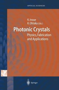 Photonic Crystals : Physics, Fabrication and Applications - Kuon Inoue