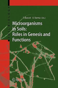 Microorganisms in Soils : Roles in Genesis and Functions - Francois Buscot