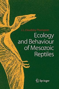 Ecology and Behaviour of Mesozoic Reptiles - John L. Cloudsley-Thompson