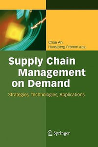 Supply Chain Management on Demand : Strategies and Technologies, Applications - Chae An