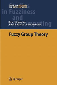 Fuzzy Group Theory : Studies in Fuzziness and Soft Computing - John N. Mordeson