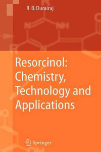 Resorcinol : Chemistry, Technology and Applications - Raj B. Durairaj