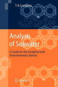 Analysis of Seawater : A Guide for the Analytical and Environmental Chemist - T.R. Crompton