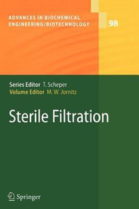 Sterile Filtration : Advances in Biochemical Engineering/Biotechnology - Maik W. Jornitz