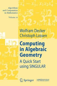 Computing in Algebraic Geometry : A Quick Start using SINGULAR - Wolfram Decker