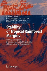 Stability of Tropical Rainforest Margins : Linking Ecological, Economic and Social Constraints of Land Use and Conservation - Teja Tscharntke