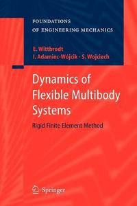 Dynamics of Flexible Multibody Systems : Rigid Finite Element Method - Edmund Wittbrodt