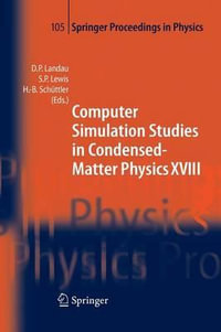 Computer Simulation Studies in Condensed-Matter Physics XVIII : Proceedings of the Eighteenth Workshop, Athens, GA, USA, March 7-11, 2005 - David P. Landau