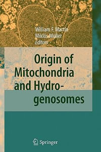 Origin of Mitochondria and Hydrogenosomes - William F. Martin