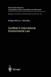 Conflicts in International Environmental Law : Beitraege zum auslaendischen oeffentlichen Recht und Voelkerrecht - RÃ¼diger Wolfrum