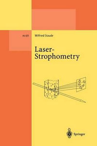 Laser-Strophometry : High-Resolution Techniques for Velocity Gradient Measurements in Fluid Flows - Wilfried Staude