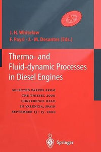 Thermo-and Fluid-dynamic Processes in Diesel Engines : Selected papers from the THIESEL 2000 conference held in Valencia, Spain, September 13-15, 2000 - James H.W. Whitelaw