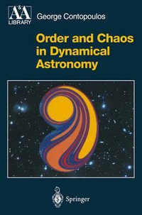 Order and Chaos in Dynamical Astronomy : Astronomy and Astrophysics Library - George Contopoulos