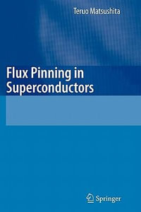 Flux Pinning in Superconductors - Teruo Matsushita